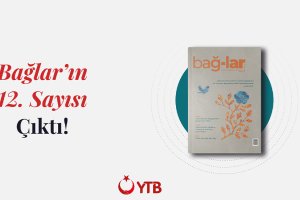 YTB tarafından yayımlanan Bağlar’dan Balkanlar dosyası