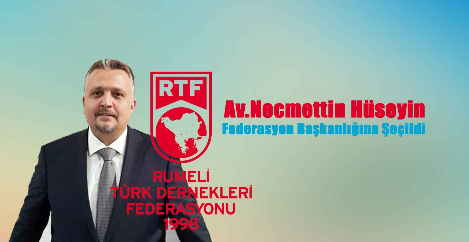 Av.Necmettin Hüseyin Rumeli Türk Dernekleri Federasyonu Başkanlığına seçildi