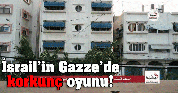 İsrail'in Gazze'de korkunç oyunu